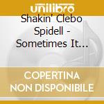 Shakin' Clebo Spidell - Sometimes It Ain'T Worth A Damn cd