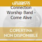Connection Worship Band - Come Alive cd musicale di Connection Worship Band