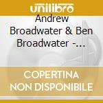 Andrew Broadwater & Ben Broadwater - Journey Of Praise cd