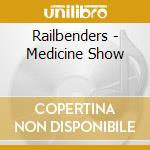 Railbenders - Medicine Show cd musicale di Railbenders