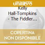 Kelly Hall-Tompkins - The Fiddler Expanding Tradition cd musicale di Kelly Hall