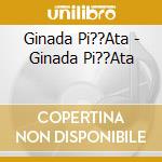 Ginada Pi??Ata - Ginada Pi??Ata cd