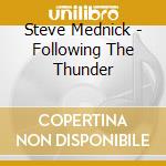 Steve Mednick - Following The Thunder cd