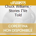 Chuck Williams - Stories I'Ve Told cd