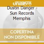 Dustin Danger - Sun Records Memphis cd