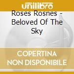 Roses Rosnes - Beloved Of The Sky cd