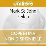 Mark St John - Skin cd