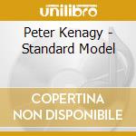 Peter Kenagy - Standard Model cd musicale di Peter Kenagy