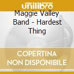 Maggie Valley Band - Hardest Thing cd