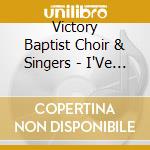Victory Baptist Choir & Singers - I'Ve Been Changed cd