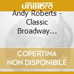 Andy Roberts - Classic Broadway Themes For Jazz Piano Trio cd