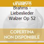 Brahms - Liebeslieder Walzer Op 52 cd