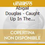 Abigail Douglas - Caught Up In The Grey cd