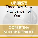 Three Day Blow - Evidence For Our Intervention cd
