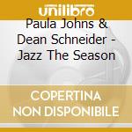 Paula Johns & Dean Schneider - Jazz The Season cd