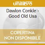 Dawlon Conkle - Good Old Usa cd musicale di Dawlon Conkle