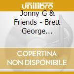 Jonny G & Friends - Brett George (College Days) cd