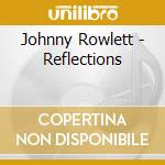 Johnny Rowlett - Reflections cd