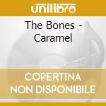 The Bones - Caramel cd