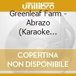 Greenleaf Farm - Abrazo (Karaoke Version) cd musicale di Greenleaf Farm