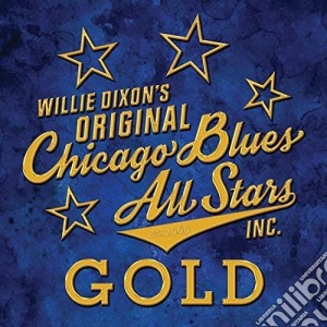 Willie DIxon's Original Chicago Blues All Stars Inc. - Gold (2 Cd) cd musicale di Original Chicago Blues All Stars