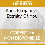 Boris Kurganov - Eternity Of You cd musicale di Boris Kurganov