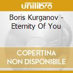 Boris Kurganov - Eternity Of You cd