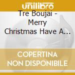 Tre Boujai - Merry Christmas Have A Blessed New Year cd