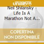 Neil Shilansky - Life Is A Marathon Not A Sprint cd