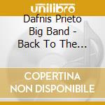 Dafnis Prieto Big Band - Back To The Sunset cd musicale di Dafnis Prieto Big Band