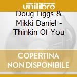 Doug Figgs & Mikki Daniel - Thinkin Of You cd
