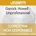 Garrick Howell - Unprofessional cd