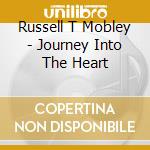 Russell T Mobley - Journey Into The Heart cd musicale di Russell T Mobley
