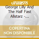 George Lilly And The Half Fast Allstarz - Thinkin' About You Baby cd