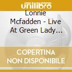 Lonnie Mcfadden - Live At Green Lady Lounge cd