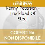 Kenny Petersen - Truckload Of Steel cd