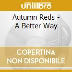 Autumn Reds - A Better Way cd