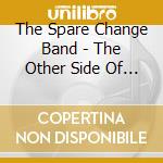 The Spare Change Band - The Other Side Of Nowhere cd
