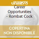 Career Opportunities - Rombat Cock cd