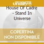 House Of Cadre - Stand In Universe cd