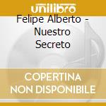 Felipe Alberto - Nuestro Secreto cd