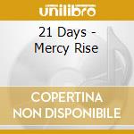 21 Days - Mercy Rise cd musicale di 21 Days