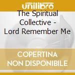 The Spiritual Collective - Lord Remember Me cd