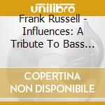 Frank Russell - Influences: A Tribute To Bass Guitar In Jazz cd