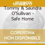 Tommy & Saundra O'Sullivan - Safe Home cd