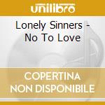 Lonely Sinners - No To Love cd