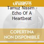 Tamuz Nissim - Echo Of A Heartbeat cd