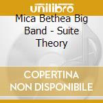 Mica Bethea Big Band - Suite Theory cd