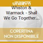 Whiston & Warmack - Shall We Go Together Down Into The Dust cd