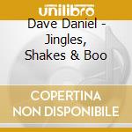 Dave Daniel - Jingles, Shakes & Boo cd